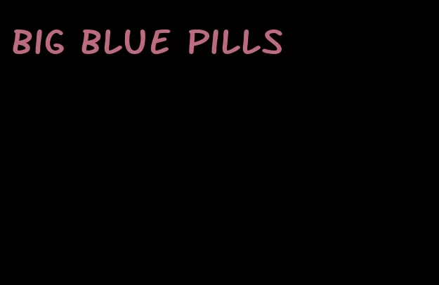 big blue pills