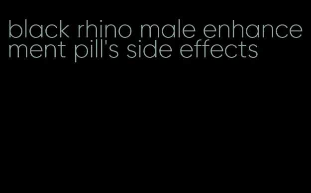 black rhino male enhancement pill's side effects
