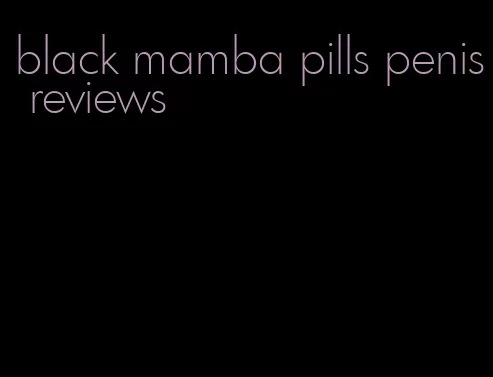 black mamba pills penis reviews