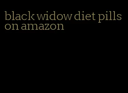 black widow diet pills on amazon