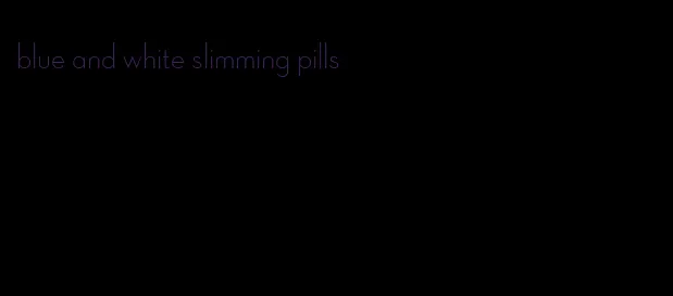blue and white slimming pills