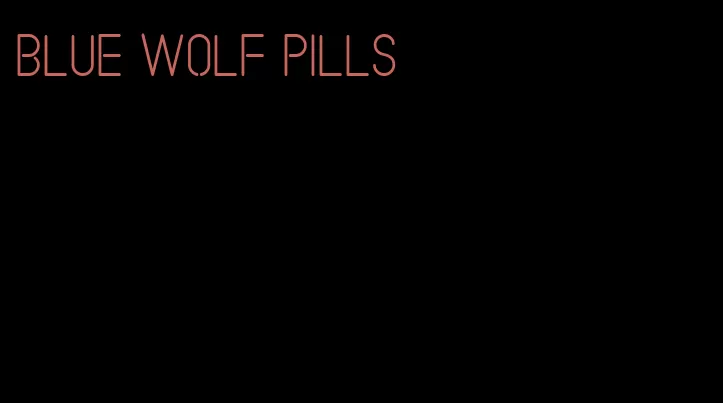 blue wolf pills