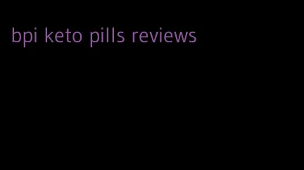 bpi keto pills reviews