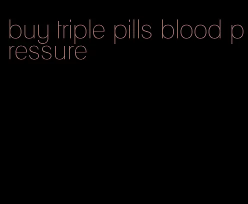 buy triple pills blood pressure