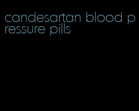 candesartan blood pressure pills