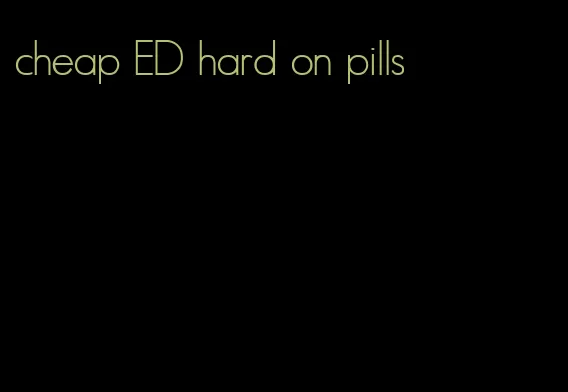 cheap ED hard on pills