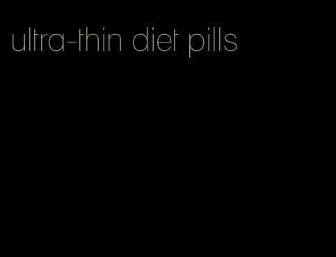 ultra-thin diet pills