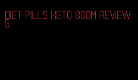 diet pills keto boom reviews