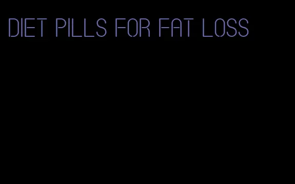 diet pills for fat loss