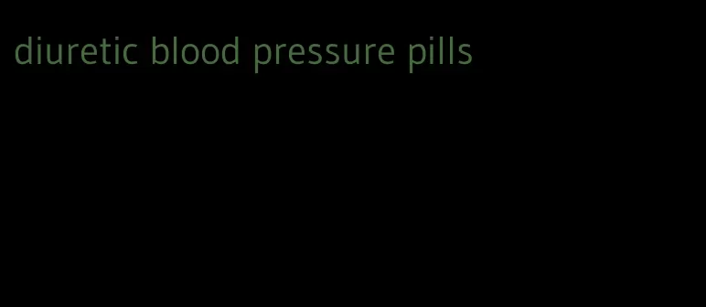 diuretic blood pressure pills
