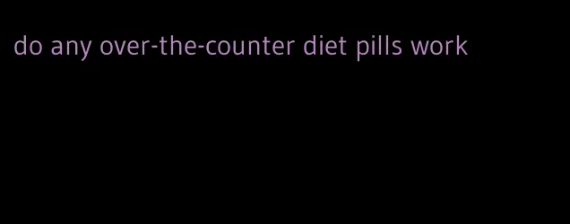 do any over-the-counter diet pills work