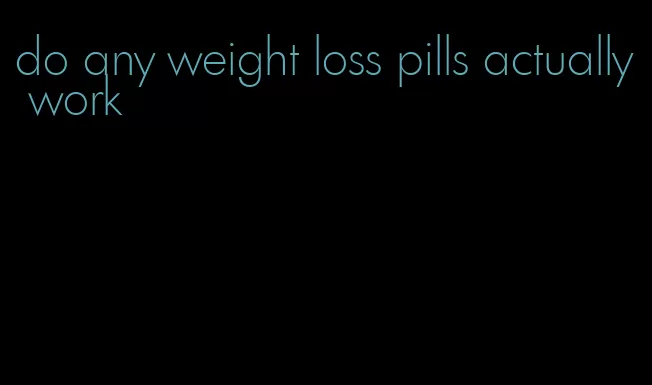 do any weight loss pills actually work