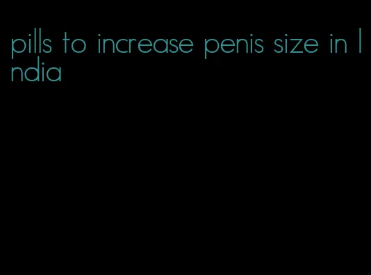 pills to increase penis size in India