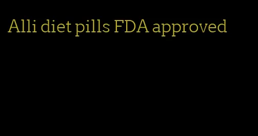 Alli diet pills FDA approved