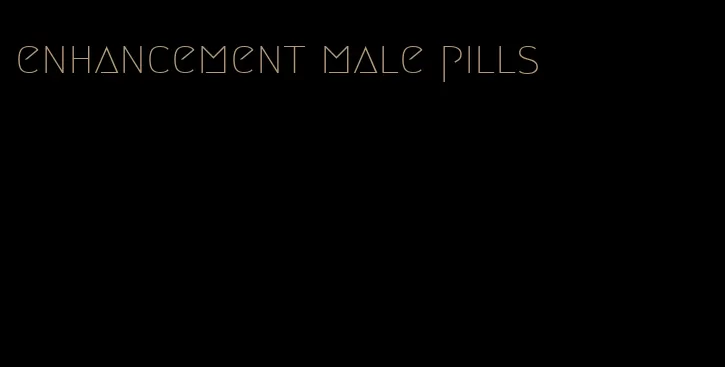 enhancement male pills