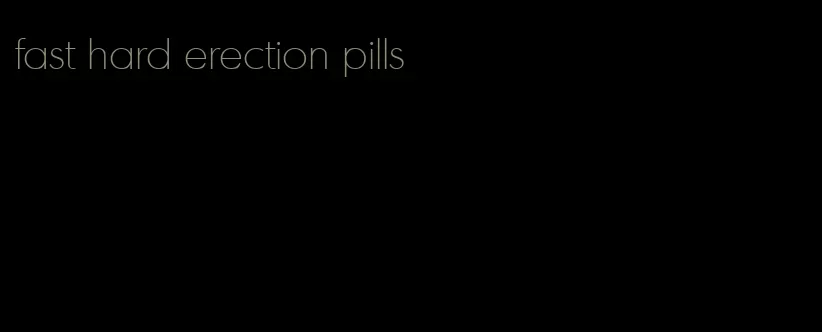 fast hard erection pills