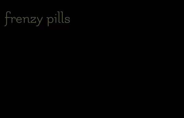 frenzy pills