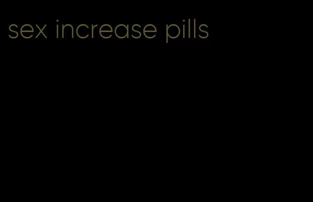 sex increase pills