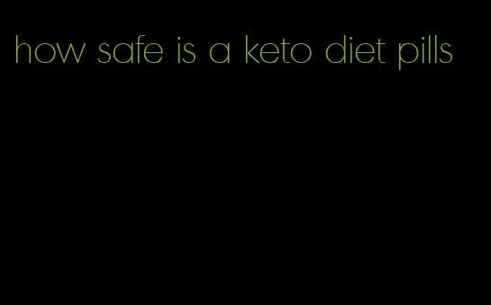 how safe is a keto diet pills