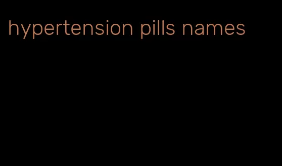 hypertension pills names