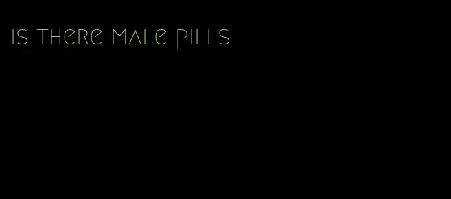 is there male pills