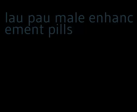 lau pau male enhancement pills