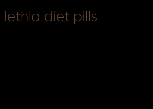 lethia diet pills