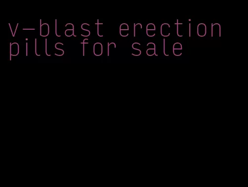 v-blast erection pills for sale