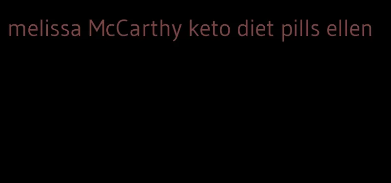 melissa McCarthy keto diet pills ellen
