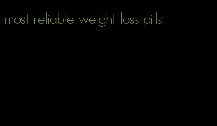 most reliable weight loss pills