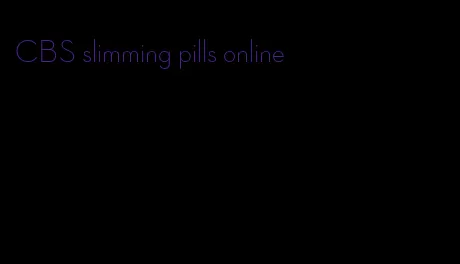 CBS slimming pills online