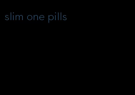 slim one pills