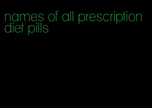 names of all prescription diet pills