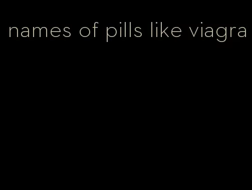 names of pills like viagra