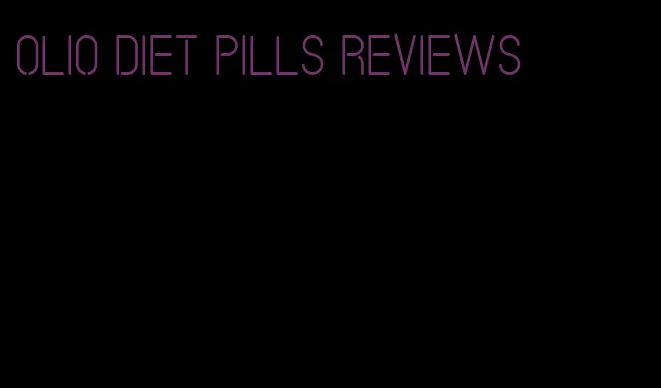olio diet pills reviews