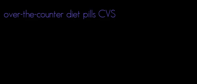 over-the-counter diet pills CVS