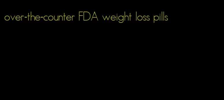 over-the-counter FDA weight loss pills