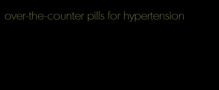 over-the-counter pills for hypertension