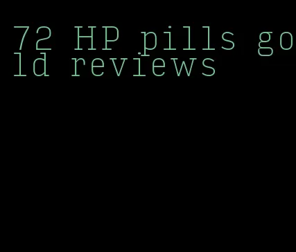 72 HP pills gold reviews