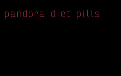 pandora diet pills