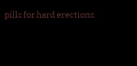 pills for hard erections