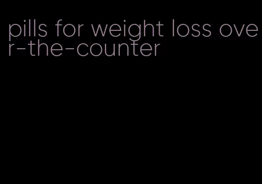 pills for weight loss over-the-counter