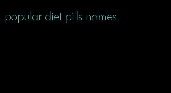 popular diet pills names