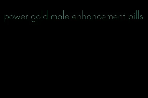 power gold male enhancement pills