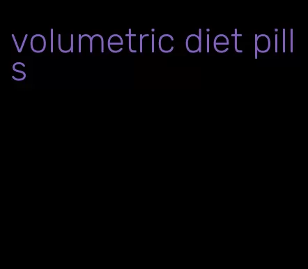 volumetric diet pills