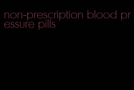 non-prescription blood pressure pills