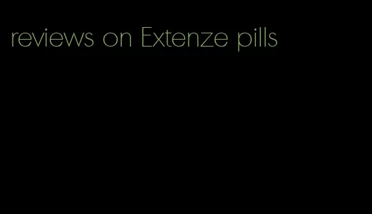reviews on Extenze pills