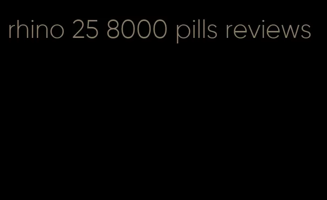 rhino 25 8000 pills reviews