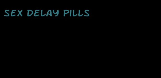 sex delay pills