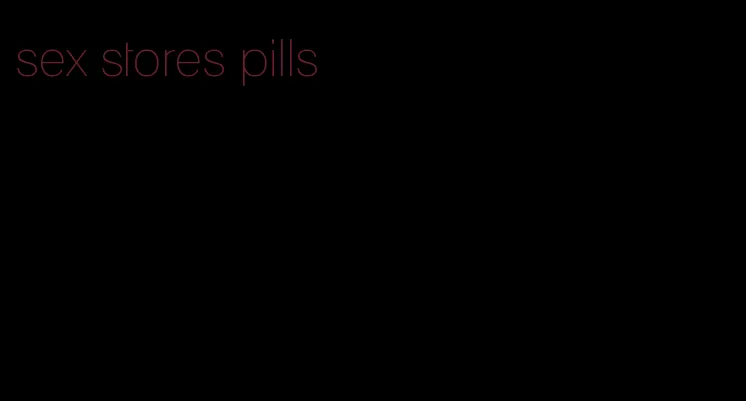 sex stores pills